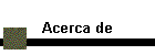 Acerca de